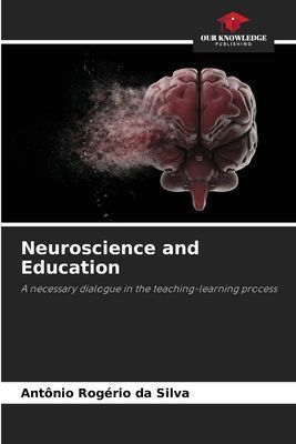 Neuroscience and Education: A necessary dialogue in the teaching-learning process