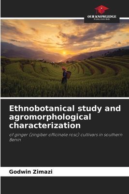 Ethnobotanical study and agromorphological characterization: of ginger (zingiber officinale rosc) cultivars in southern Benin