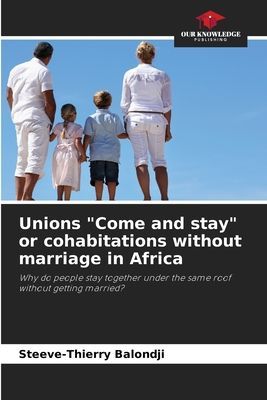 Unions Come and stay or cohabitations without marriage in Africa: Why do people stay together under the same roof without getting married?