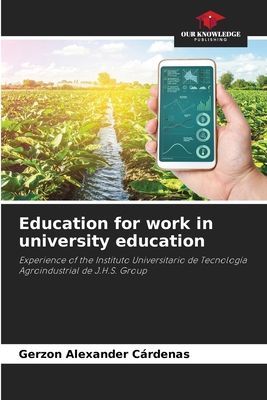 Education for work in university education: Experience of the Instituto Universitario de Tecnología Agroindustrial de J.H.S. Group