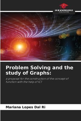 Problem Solving and the study of Graphs:: a proposal for the construction of the concept of function with the help of ICT