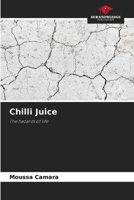 Chilli Juice: The hazards of life