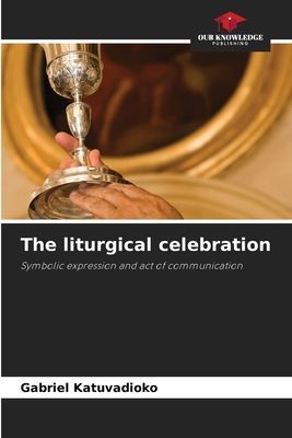 The liturgical celebration: Symbolic expression and act of communication