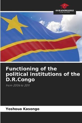 Functioning of the political institutions of the D.R.Congo: from 2006 to 2011