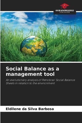 Social Balance as a management tool: An evolutionary analysis of Petrobras Social Balance Sheets in relation to the environment