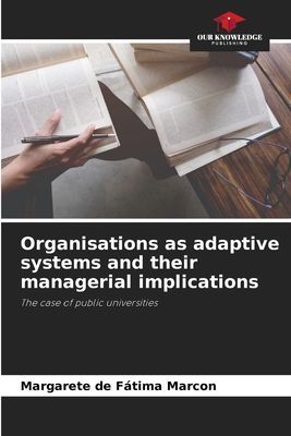 Organisations as adaptive systems and their managerial implications: The case of public universities
