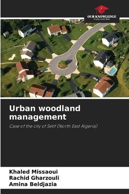 Urban woodland management: Case of the city of Setif (North East Algeria)