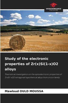 Study of the electronic properties of Zr(x)Si(1-x)O2 alloys: Theoretical investigation on the optoelectronic properties of ZrxSi1-xO2 tetragonal hypothetical alloys from zircon family