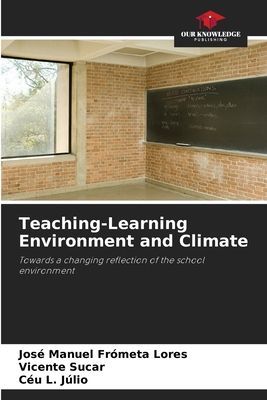 Teaching-Learning Environment and Climate: Towards a changing reflection of the school environment