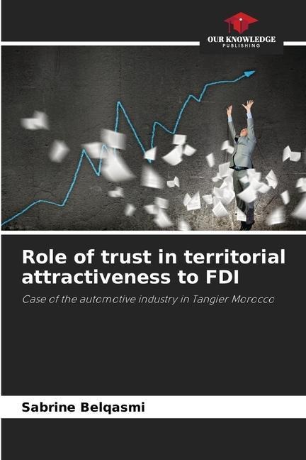 Role of trust in territorial attractiveness to FDI: Case of the automotive industry in Tangier Morocco