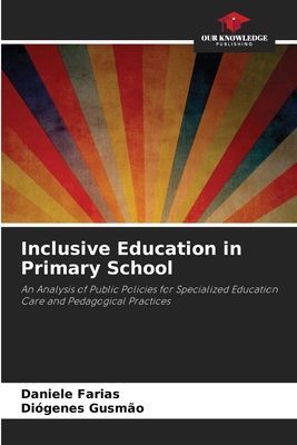 Inclusive Education in Primary School: An Analysis of Public Policies for Specialized Education Care and Pedagogical Practices
