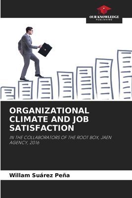 ORGANIZATIONAL CLIMATE AND JOB SATISFACTION: IN THE COLLABORATORS OF THE ROOT BOX, JAEN AGENCY, 2016