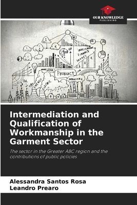 Intermediation and Qualification of Workmanship in the Garment Sector: The sector in the Greater ABC region and the contributions of public policies