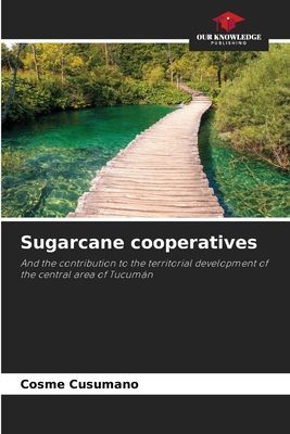 Sugarcane cooperatives: And the contribution to the territorial development of the central area of Tucumán