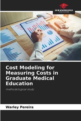Cost Modeling for Measuring Costs in Graduate Medical Education: methodological study
