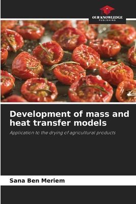 Development of mass and heat transfer models: Application to the drying of agricultural products