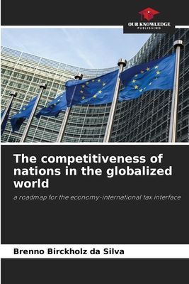The competitiveness of nations in the globalized world: a roadmap for the economy-international tax interface