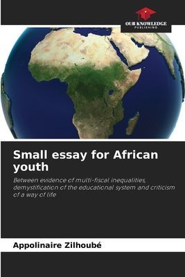 Small essay for African youth: Between evidence of multi-fiscal inequalities, demystification of the educational system and criticism of a way of life