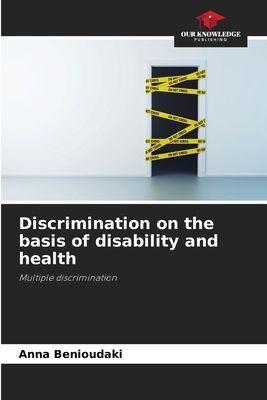 Discrimination on the basis of disability and health: Multiple discrimination