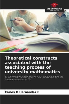 Theoretical constructs associated with the teaching process of university mathematics: of university mathematics in rural education with the implementation of ICTs