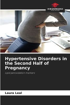 Hypertensive Disorders in the Second Half of Pregnancy: Lipid peroxidation markers