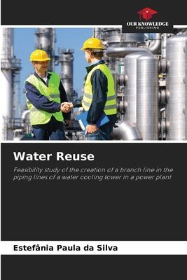 Water Reuse: Feasibility study of the creation of a branch line in the piping lines of a water cooling tower in a power plant