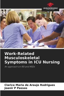 Work-Related Musculoskeletal Symptoms in ICU Nursing: An approach on RSI and MSDs