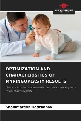 OPTIMIZATION AND CHARACTERISTICS OF MYRINGOPLASTY RESULTS: Optimization and characterization of immediate and long-term results of myringoplasty