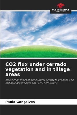 CO2 flux under cerrado vegetation and in tillage areas: Major challenges of agricultural activity to produce and mitigate greenhouse gas (GHG) emissions