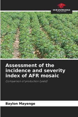 Assessment of the incidence and severity index of AFR mosaic: Comparison of production (yield)