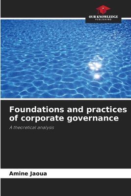 Foundations and practices of corporate governance: A theoretical analysis