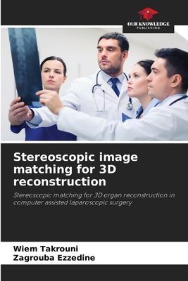 Stereoscopic image matching for 3D reconstruction: Stereoscopic matching for 3D organ reconstruction in computer assisted laparoscopic surgery