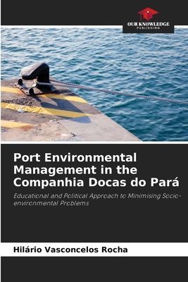 Port Environmental Management in the Companhia Docas do Pará: Educational and Political Approach to Minimising Socio-environmental Problems