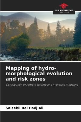Mapping of hydro-morphological evolution and risk zones: Contribution of remote sensing and hydraulic modeling