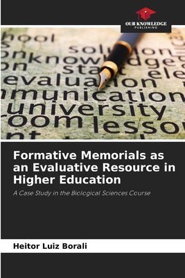 Formative Memorials as an Evaluative Resource in Higher Education: A Case Study in the Biological Sciences Course