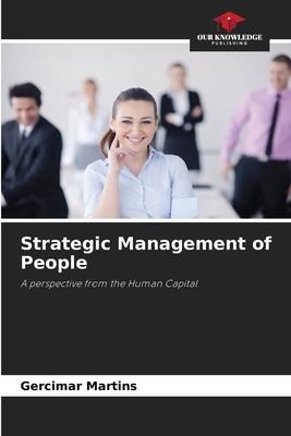 Strategic Management of People: A perspective from the Human Capital
