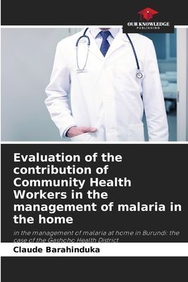 Evaluation of the contribution of Community Health Workers in the management of malaria in the home: in the management of malaria at home in Burundi: the case of the Gashoho Health District
