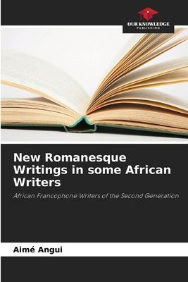 New Romanesque Writings in some African Writers: African Francophone Writers of the Second Generation