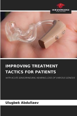 IMPROVING TREATMENT TACTICS FOR PATIENTS: WITH ACUTE SENSORINEURAL HEARING LOSS OF VARIOUS GENESIS