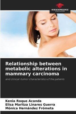 Relationship between metabolic alterations in mammary carcinoma: and clinical-tumor characteristics of the patients