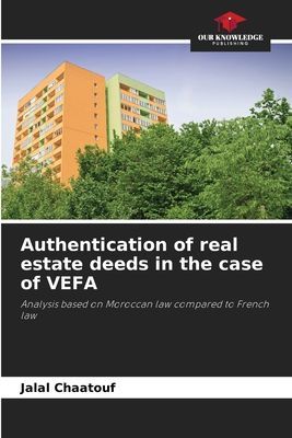 Authentication of real estate deeds in the case of VEFA: Analysis based on Moroccan law compared to French law
