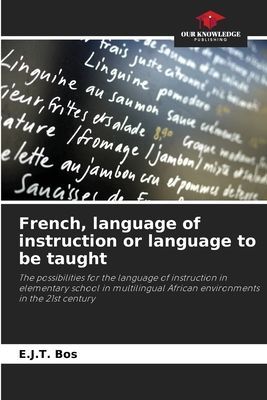 French, language of instruction or language to be taught: The possibilities for the language of instruction in elementary school in multilingual African environments in the 21st century