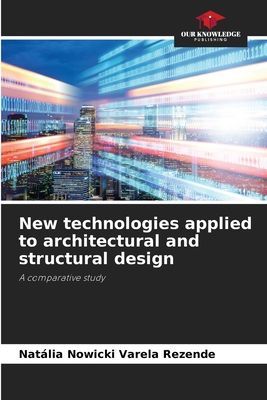 New technologies applied to architectural and structural design: A comparative study