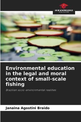 Environmental education in the legal and moral context of small-scale fishing: Brazilian socio-environmental realities