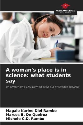 A womans place is in science: what students say: Understanding why women drop out of science subjects