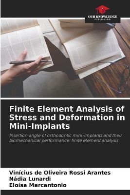 Finite Element Analysis of Stress and Deformation in Mini-Implants: Insertion angle of orthodontic mini-implants and their biomechanical performance: finite element analysis