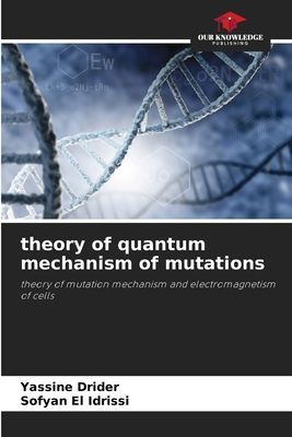 theory of quantum mechanism of mutations: theory of mutation mechanism and electromagnetism of cells
