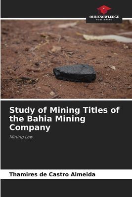 Study of Mining Titles of the Bahia Mining Company: Mining Law