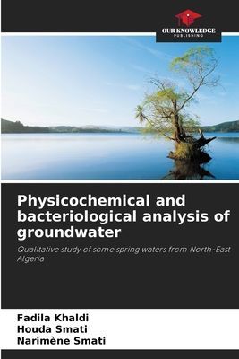 Physicochemical and bacteriological analysis of groundwater: Qualitative study of some spring waters from North-East Algeria