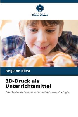 3D-Druck als Unterrichtsmittel: Das Gebiss als Lehr- und Lernmittel in der Zoologie